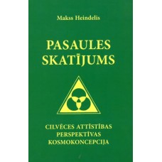 Pasaules skatījums. Cilvēces attīstības perspektīvas kosmokoncepcija. Makss Heindelis
